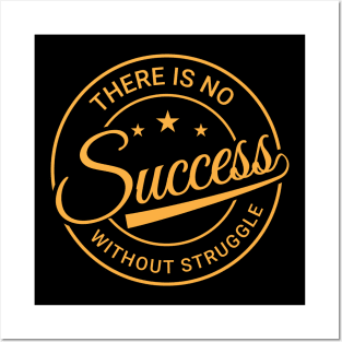 There is no success without struggle, Positive Motivation Posters and Art